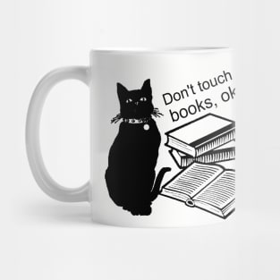 Don't touch my books, okay? Mug